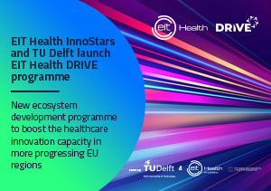 InnoStars and TU Delft launch EIT Health DRIVE programme