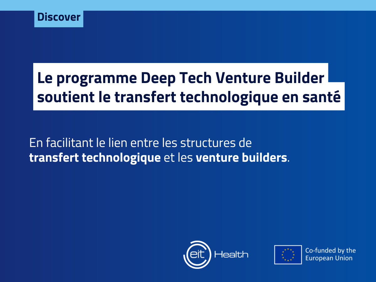 Deep Tech Venture Builder : Soutenir le Transfert Technologique en santé