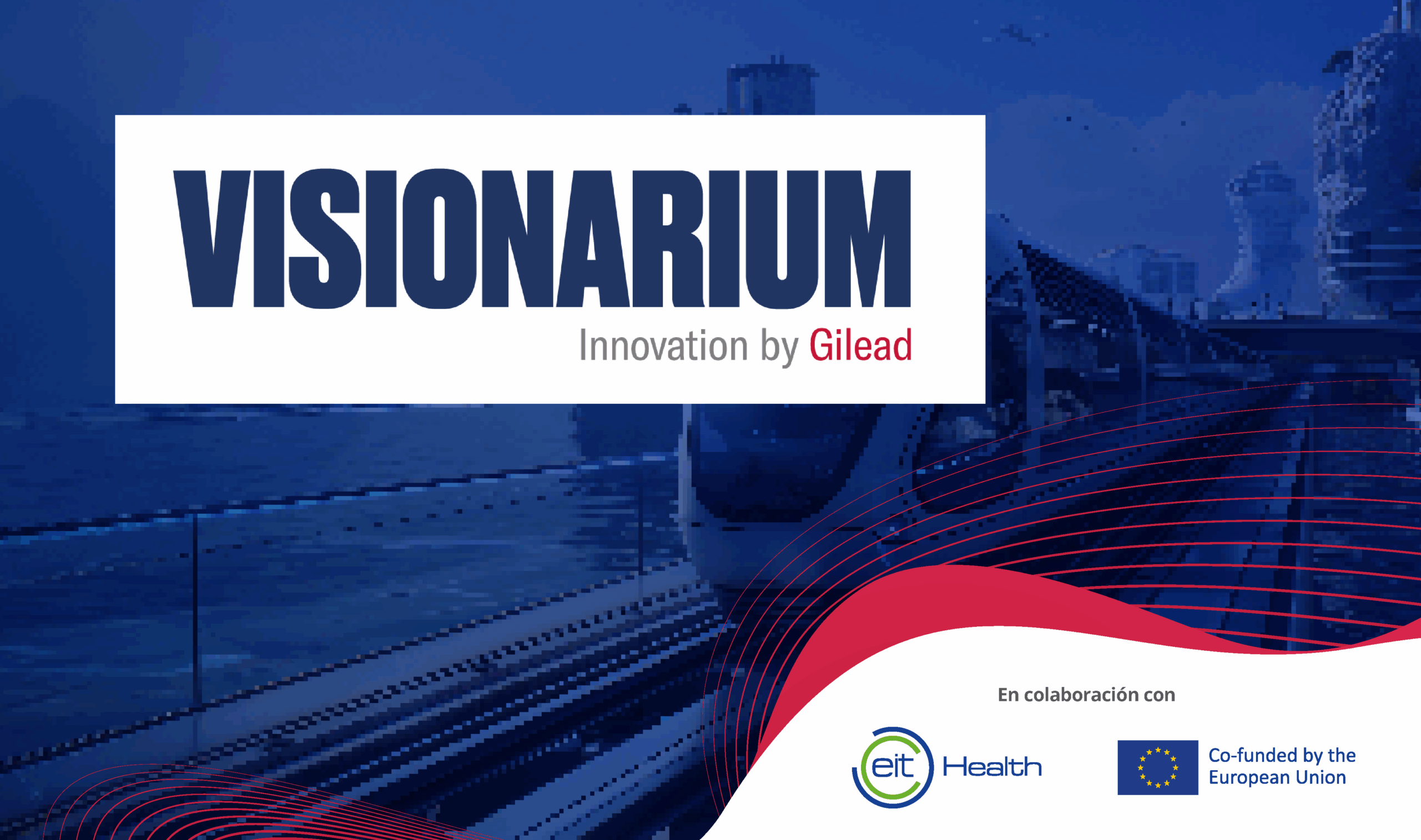 Gilead y la Fundación EIT Health Spain lanzan la 2ª edición de VISIONARIUM Innovation by Gilead, el HUB pionero en innovación para transformar el abordaje del VIH
